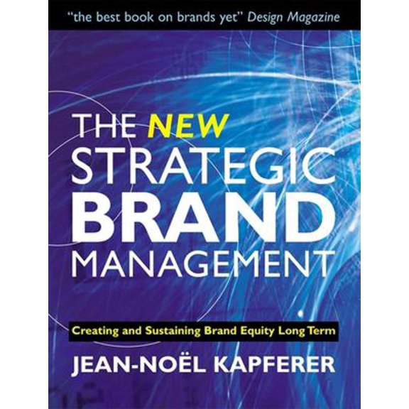 Pre-Owned The New Strategic Brand Management: Creating and Sustaining Brand Equity Long Term (Paperback) 0749442832 9780749442835