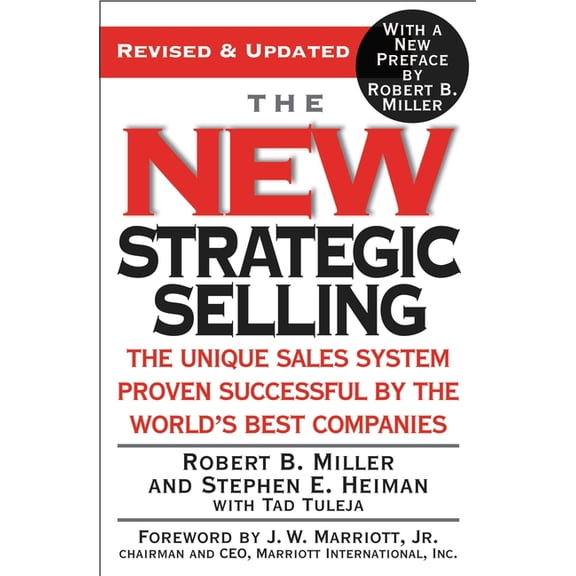 The New Strategic Selling: The Unique Sales System Proven Successful by the World's Best Companies, (Paperback)