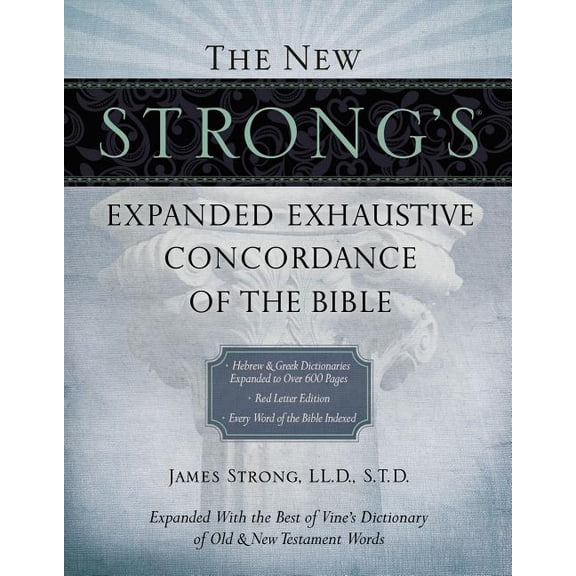 The New Strong's Expanded Exhaustive Concordance of the Bible (Hardcover)