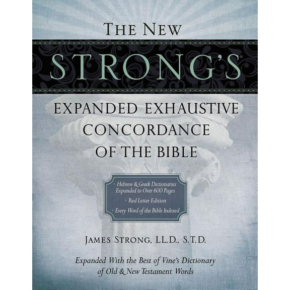 The New Strong's Expanded Exhaustive Concordance of the Bible (Hardcover)