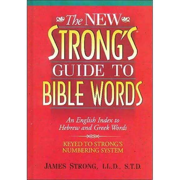 The New Strong's Guide to Bible Words: An English Index to Hebrew and Greek Words, (Paperback)