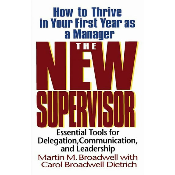 The New Supervisor: How to Thrive in Your First Year as a Manager, (Paperback)