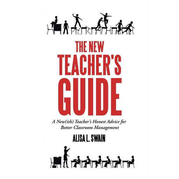 The New Teacher'S Guide: A New(Ish) Teacher'S Honest Advice for Better Classroom Management, (Paperback)