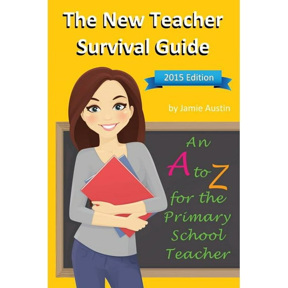 The New Teacher Survival Guide : An A-Z for the Primary School Teacher (Paperback)