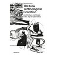thumbnail image 1 of The New Technological Condition: Architecture and Technical Thinking in the Age of Cybernetics, (Paperback), 1 of 1