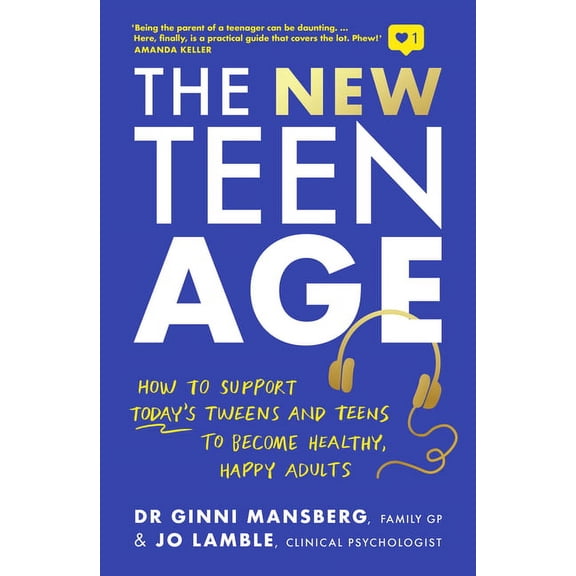 The New Teen Age: How to Support Today's Tweens and Teens to Become Healthy, Happy Adults, (Paperback)