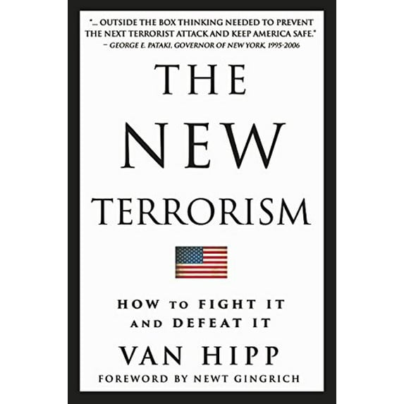 Pre-Owned The New Terrorism: How to Fight It and Defeat It (Hardcover) 099111020X 9780991110209