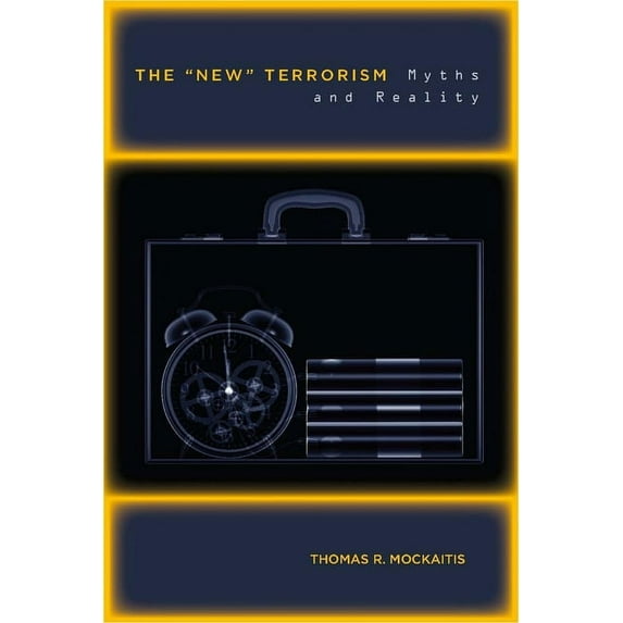 The New Terrorism: Myths and Reality, (Paperback)