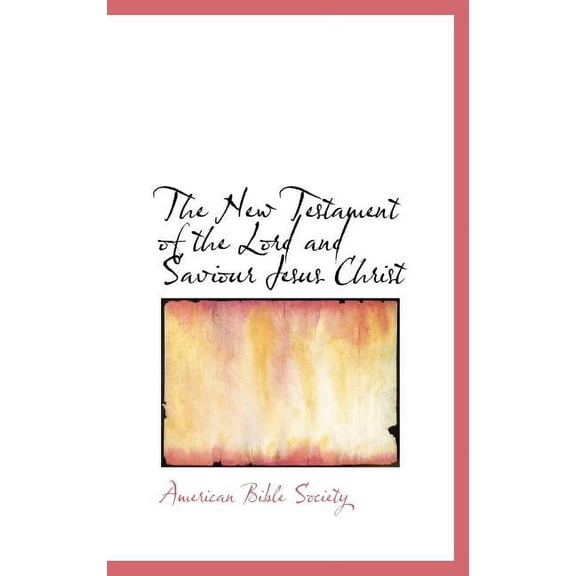 The New Testament of the Lord and Saviour Jesus Christ (Hardcover)