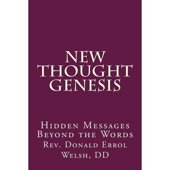 The New Thought Bible: New Thought Genesis: Hidden Messages Beyond the Words (Paperback)
