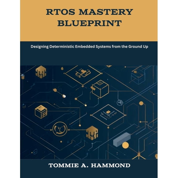 The New Time Developers RTOS Mastery Blueprint: Designing Deterministic Embedded Systems from the Ground Up, (Paperback)