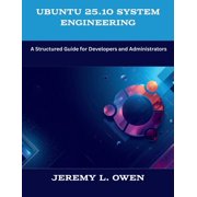 The New Time Developers Ubuntu 25.10 System Engineering: A Structured Guide for Developers and Administrators, (Paperback)