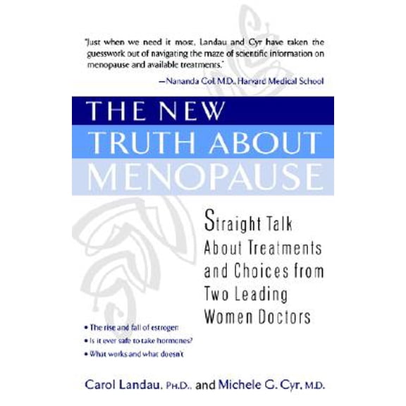 Pre-Owned The New Truth about Menopause : Straight Talk about Treatments and Choices from Two Leading Women Doctors (Paperback)