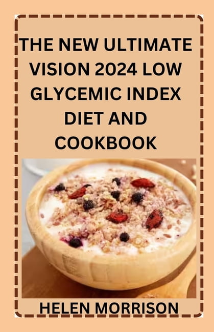 The New Ultimate Vision 2024 Low Glycemic Index Diet And Cookbook (Paperback)