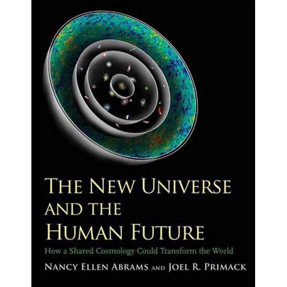 Pre-Owned The New Universe and the Human Future: How a Shared Cosmology Could Transform the World (The Terry Lectures Series) (Hardcover) 0300165080 9780300165081