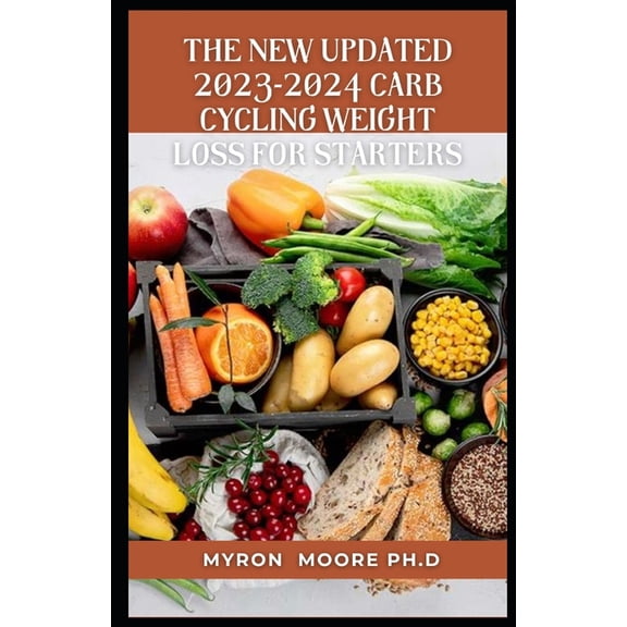 The New Updated 2023-2024 Carb Cycling Weight Loss for Starters, (Paperback)