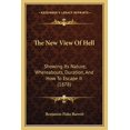 thumbnail image 1 of The New View Of Hell : Showing Its Nature, Whereabouts, Duration, And How To Escape It (1878) (Paperback), 1 of 1