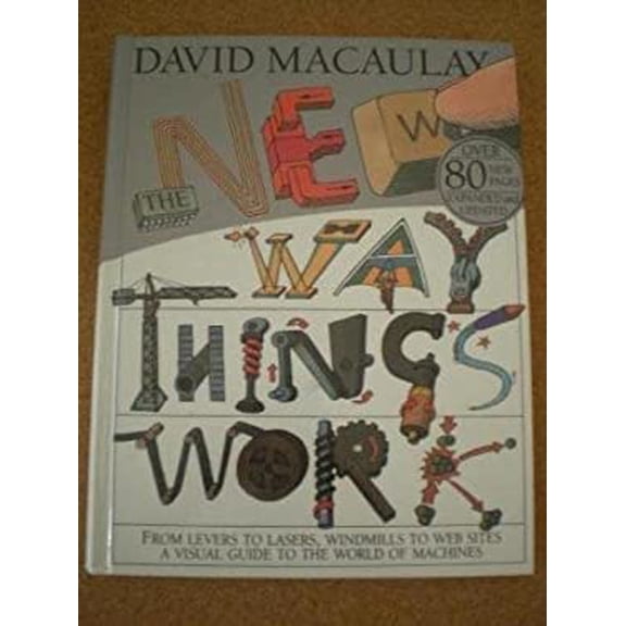 Pre-Owned The New Way Things Work: From Levers to Lasers, Windmills to Web Sites a Visual Guide to the World of Machines (Hardcover) 0439138582 9780439138581