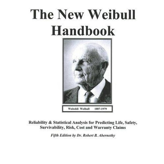 Pre-Owned The New Weibull Handbook : Reliability and Statistical Analysis for Predicting Life, Safety, Survivability, Risk, Cost and Warranty Claims (Paperback) 9780965306232