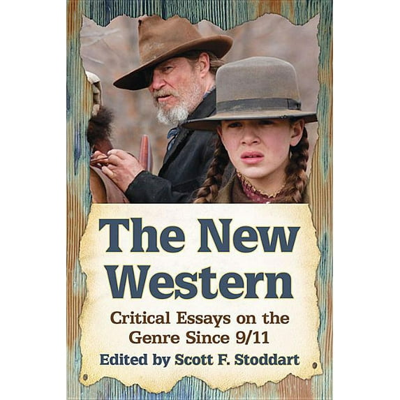 The New Western: Critical Essays on the Genre Since 9/11, (Paperback)