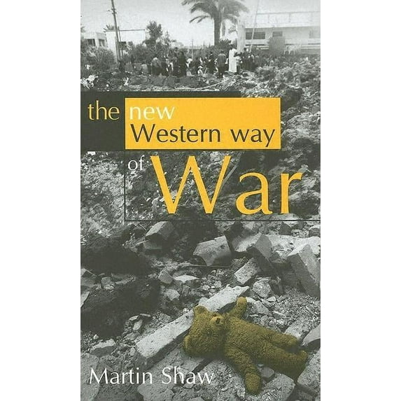 The New Western Way of War: Risk-Transfer War and Its Crisis in Iraq, (Hardcover)