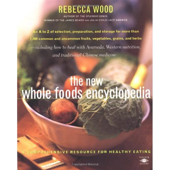 Pre-Owned The New Whole Foods Encyclopedia: A Comprehensive Resource for Healthy Eating (Compass) (Paperback) 0140250328 9780140250329