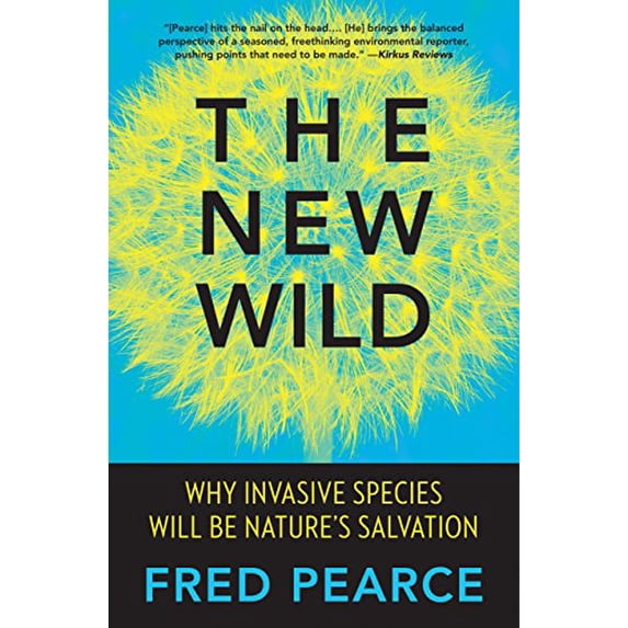 Pre-Owned The New Wild: Why Invasive Species Will Be Nature's Salvation (Hardcover) 0807033685 9780807033685