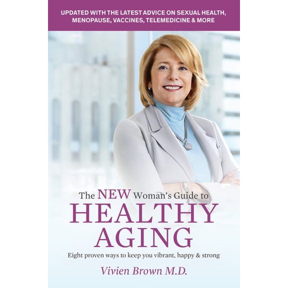 The New Woman's Guide to Healthy Aging: 8 Proven Ways to Keep You Vibrant, Happy & Strong, (Paperback)