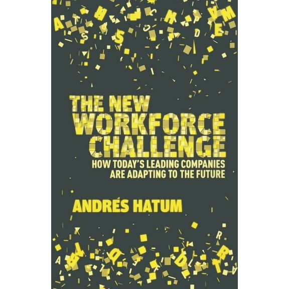 The New Workforce Challenge: How Today's Leading Companies Are Adapting to the Future, (Paperback)