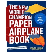 The New World Champion Paper Airplane Book Featuring the World Record-Breaking Design, with Tear-Out Planes to Fold and Fly Paperback
