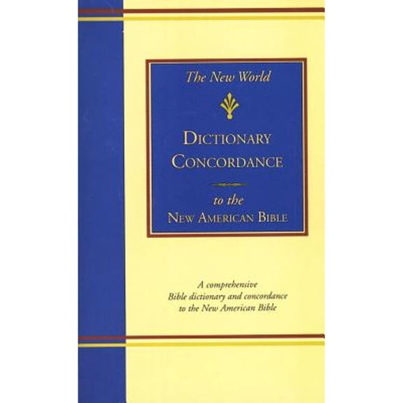 Pre-Owned The New World Dictionary-Concordance to the New American Bible (Paperback) 0529045400 9780529045409