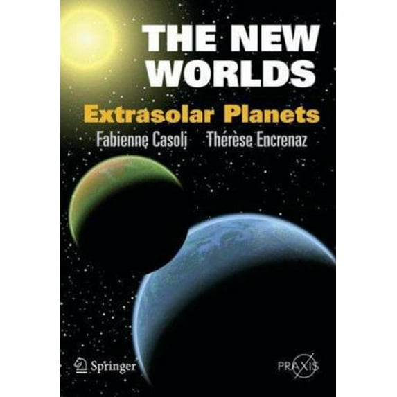 Pre-Owned The New Worlds: Extrasolar Planets (Paperback) 038744906X 9780387449067