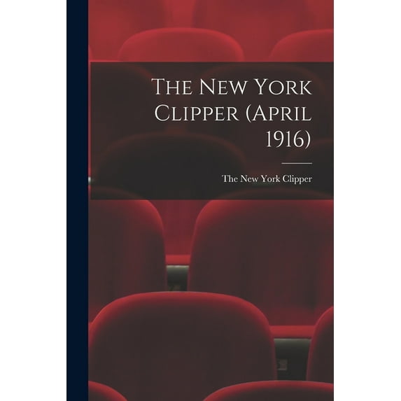 The New York Clipper (April 1916) (Paperback)