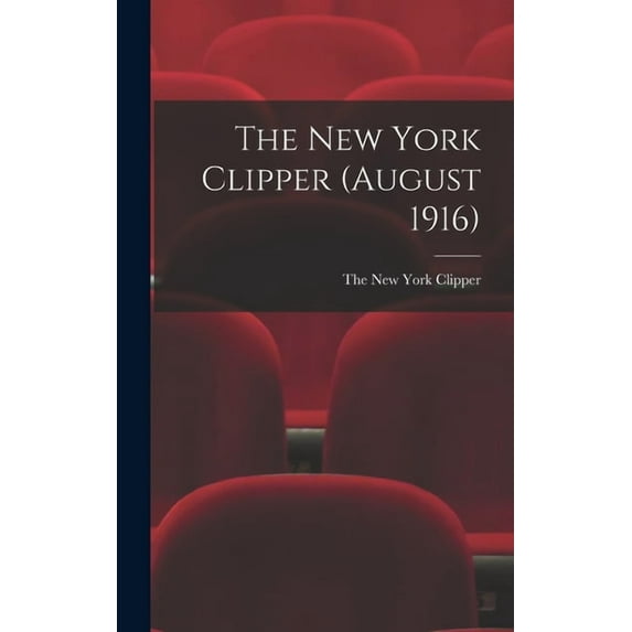 The New York Clipper (August 1916) (Hardcover)