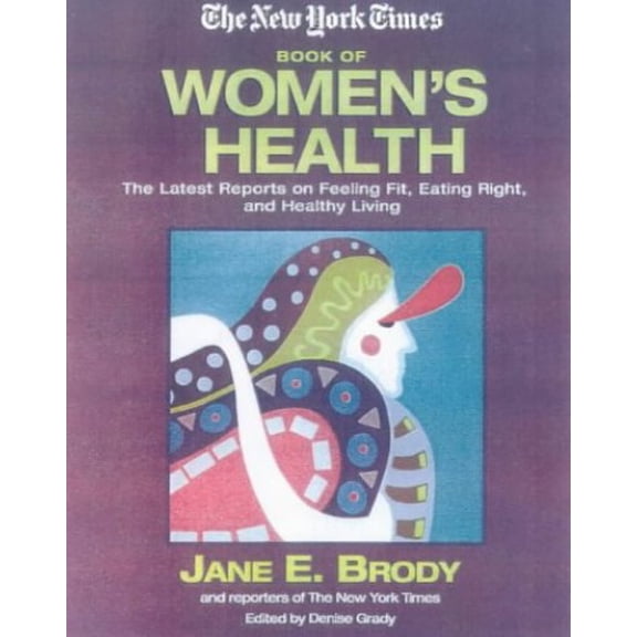 Pre-Owned The "New York Times" Book of Women's Health: The Latest on Feeling Fit, Eating Right and Healthy Living Paperback