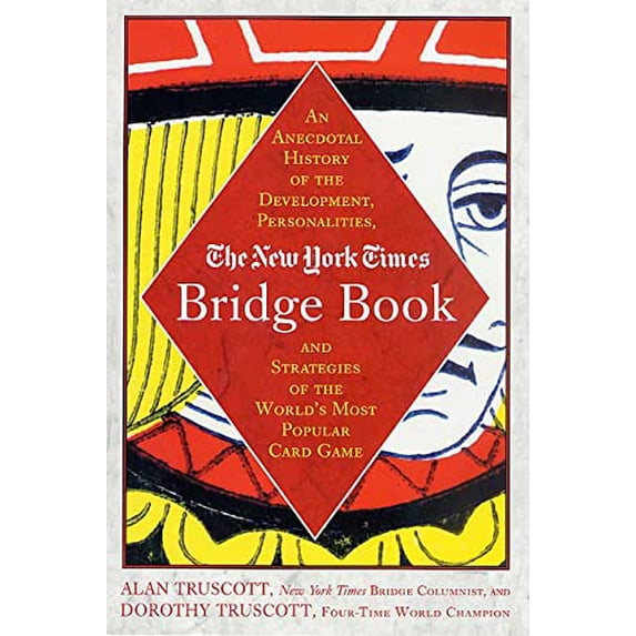 Pre-Owned The New York Times Bridge Book: An Anecdotal History of the Development, Personalities, and Strategies of the World's Most Popular Card Game (Hardcover) 031229090X 9780312290900