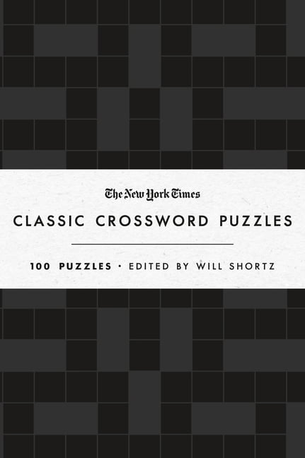 The New York Times Classic Crossword Puzzles (Black and White): 100 Puzzles Edited by Will Shortz, (Hardcover)