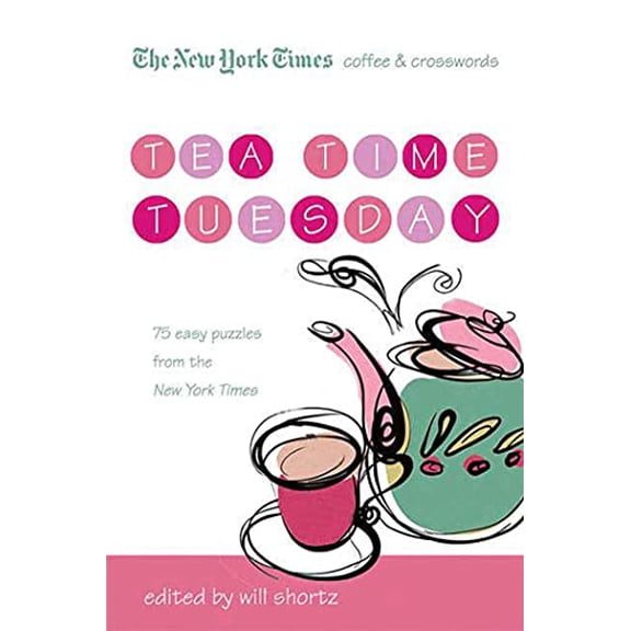 Pre-Owned The New York Times Coffee and Crosswords: Tea Time Tuesday: 75 Easy Tuesday Puzzles from the New York Times (Paperback) 0312541651 9780312541651