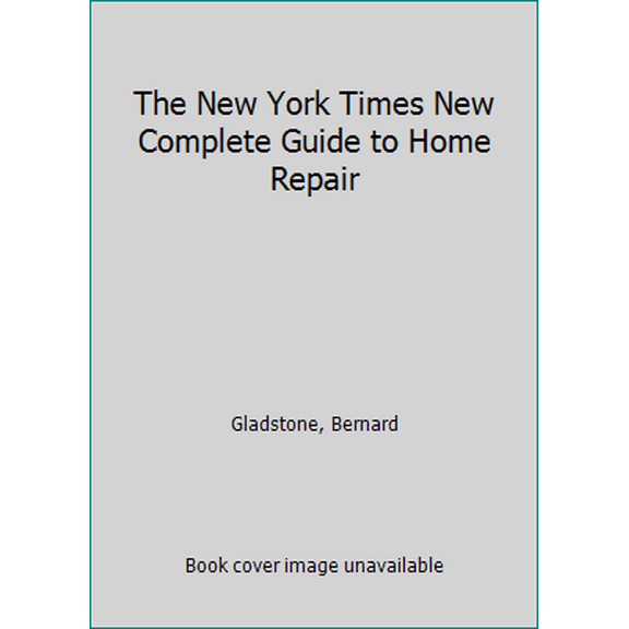 Pre-Owned The New York Times New Complete Guide to Home Repair (Hardcover) 0812905997 9780812905991