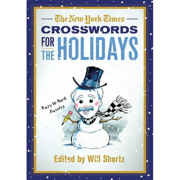 The New York Times Crosswords for the Holidays: Easy to Hard Puzzles