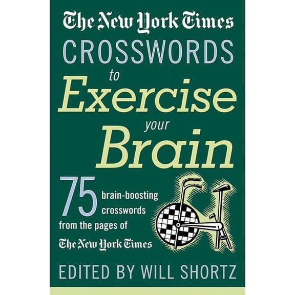 The New York Times Crosswords to Exercise Your Brain : 75 Brain-Boosting Puzzles (Edition 1) (Paperback)