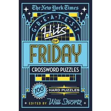 The New York Times Greatest Hits of Friday Crossword Puzzles: 100 Hard Puzzles, (Paperback)