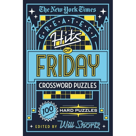 The New York Times Greatest Hits of Friday Crossword Puzzles: 100 Hard Puzzles, (Paperback)