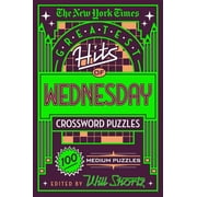 The New York Times Greatest Hits of Wednesday Crossword Puzzles 100 Medium Puzzles, Paperback