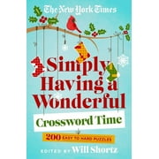 The New York Times Simply Having a Wonderful Crossword Time 200 Easy to Hard Puzzles Paperback
