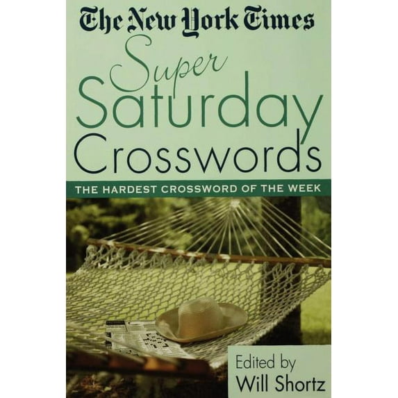 The New York Times Super Saturday Crosswords: The Hardest Crossword of the Week, (Paperback)