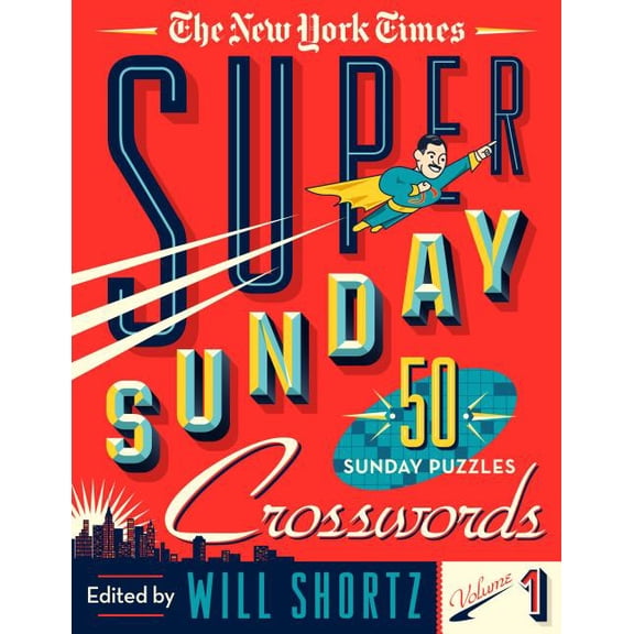The New York Times Super Sunday Crosswords Volume 1: 50 Sunday Puzzles, (Spiral-Bound)