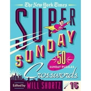 The New York Times Super Sunday Crosswords Volume 15 50 Sunday Puzzles, Spiral-Bound