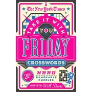 The New York Times Take It with You Friday Crosswords 200 Hard Removable Puzzles, Paperback