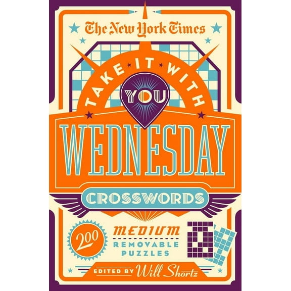 The New York Times Take It with You Wednesday Crosswords: 200 Medium Removable Puzzles, (Paperback)